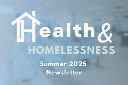 >Health and Homelessness Newsletter - Summer 2025