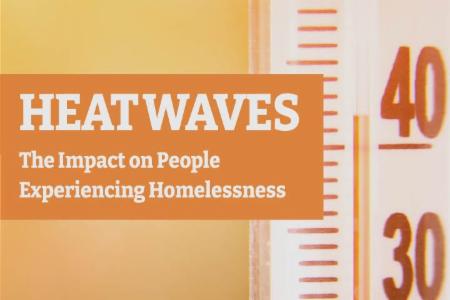 >Heatwaves: The Impact on People Experiencing Homelessness